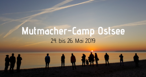 Mutmacher-Camp Ostsee FRühjhar 2019